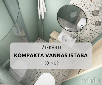 Jāiekārto kompakta vannas istaba – ko nu?